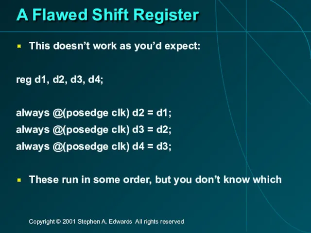 A Flawed Shift Register This doesn’t work as you’d expect: