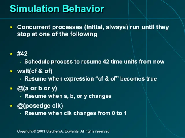 Simulation Behavior Concurrent processes (initial, always) run until they stop