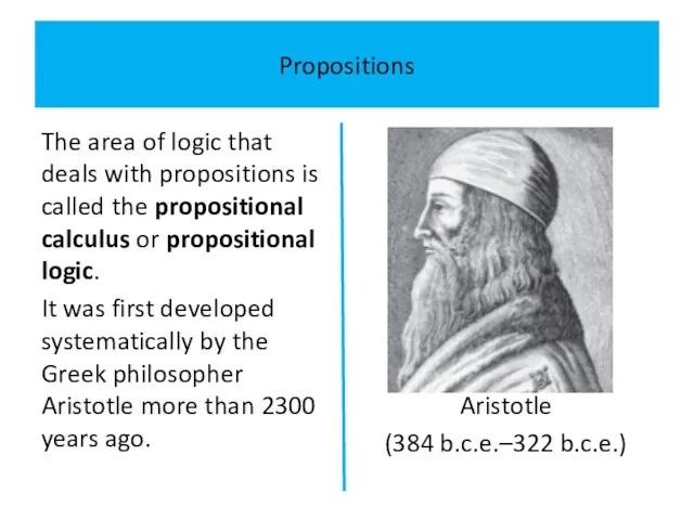 Propositions The area of logic that deals with propositions is