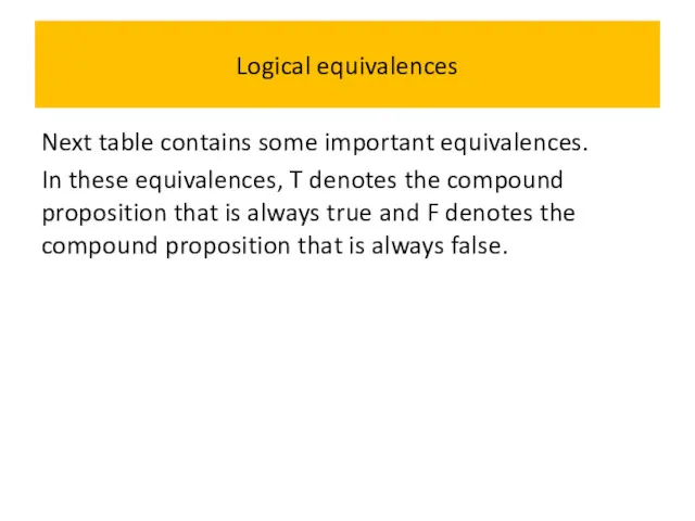 Logical equivalences Next table contains some important equivalences. In these