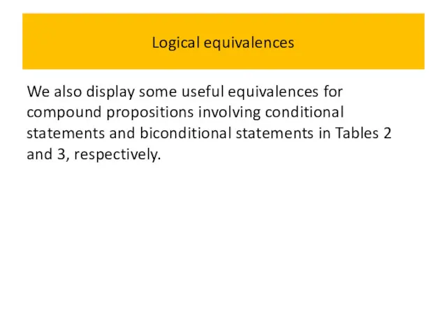 Logical equivalences We also display some useful equivalences for compound propositions involving conditional