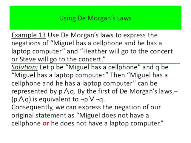 Using De Morgan’s Laws Example 13 Use De Morgan’s laws to express the