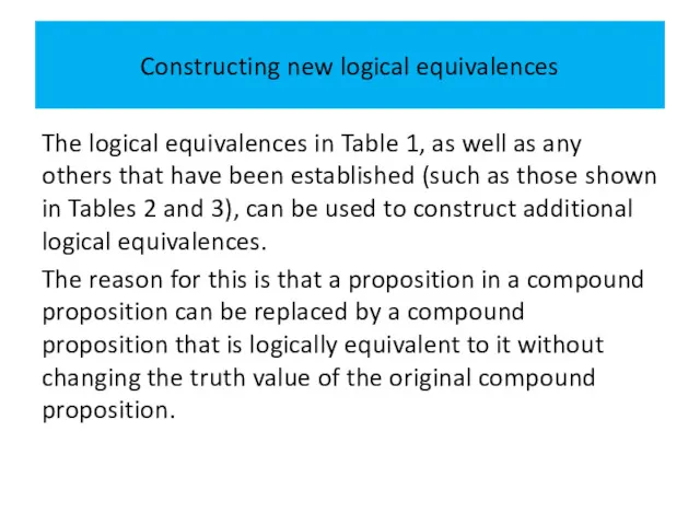 Constructing new logical equivalences The logical equivalences in Table 1, as well as