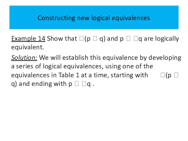 Constructing new logical equivalences Example 14 Show that (p 