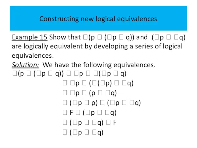 Constructing new logical equivalences Example 15 Show that (p  (p  q))