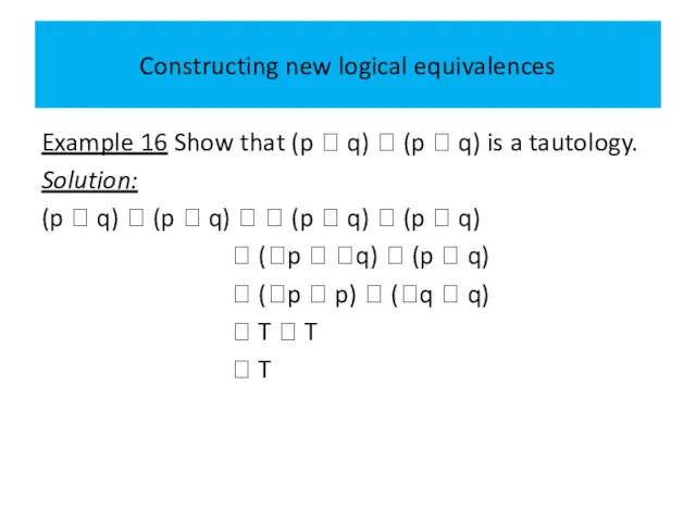 Constructing new logical equivalences Example 16 Show that (p  q)  (p