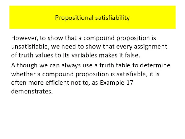 Propositional satisfiability However, to show that a compound proposition is unsatisfiable, we need