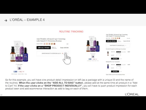 L'ORÉAL – EXAMPLE 4 ROUTINE TRACKING So for this example,