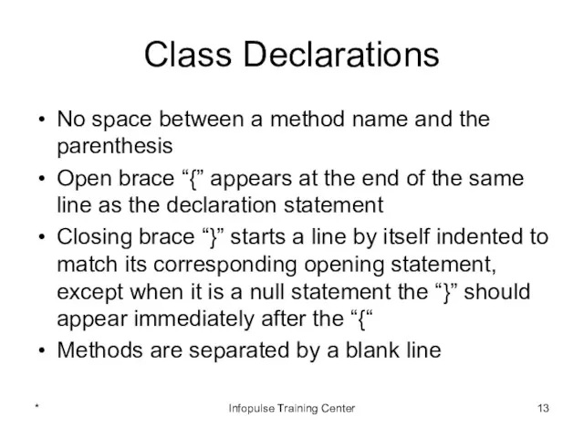 Class Declarations No space between a method name and the