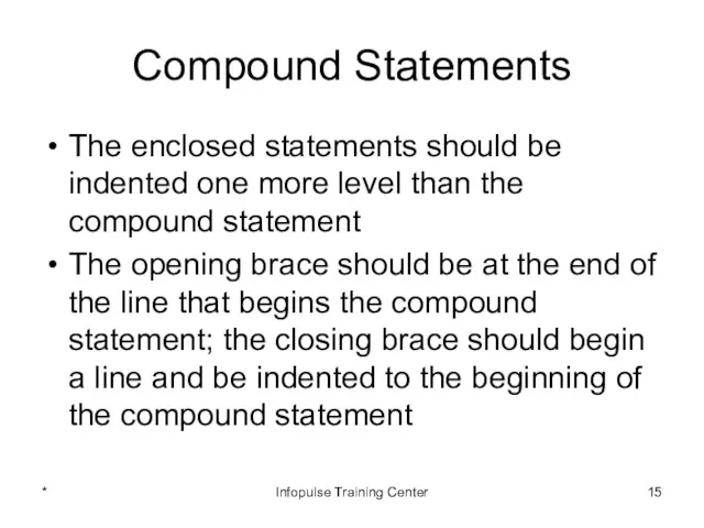 Compound Statements The enclosed statements should be indented one more