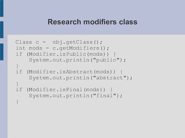 Research modifiers class Class c = obj.getClass(); int mods =