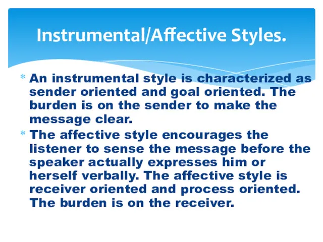 An instrumental style is characterized as sender oriented and goal
