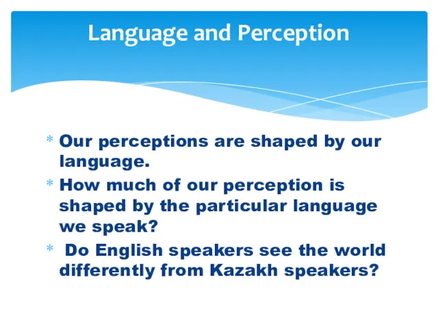 Our perceptions are shaped by our language. How much of