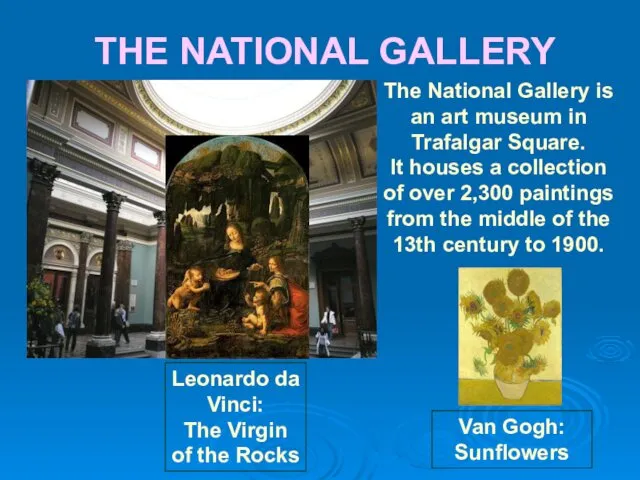 THE NATIONAL GALLERY The National Gallery is an art museum