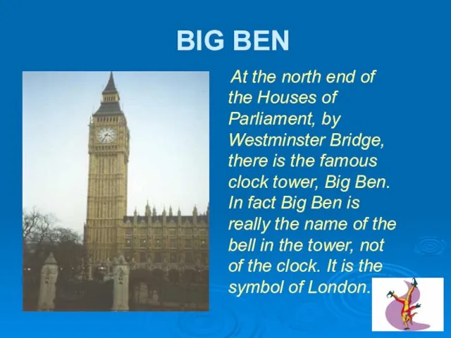 BIG BEN At the north end of the Houses of