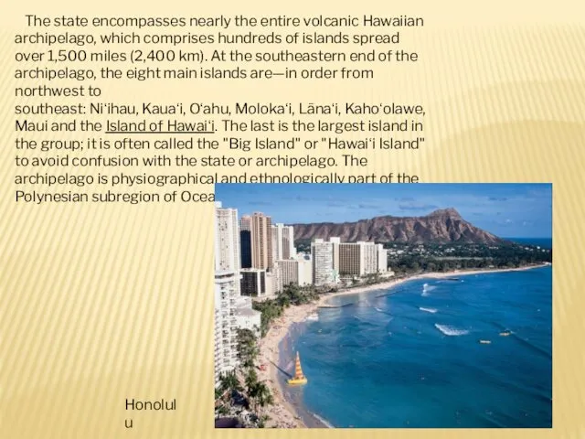 The state encompasses nearly the entire volcanic Hawaiian archipelago, which