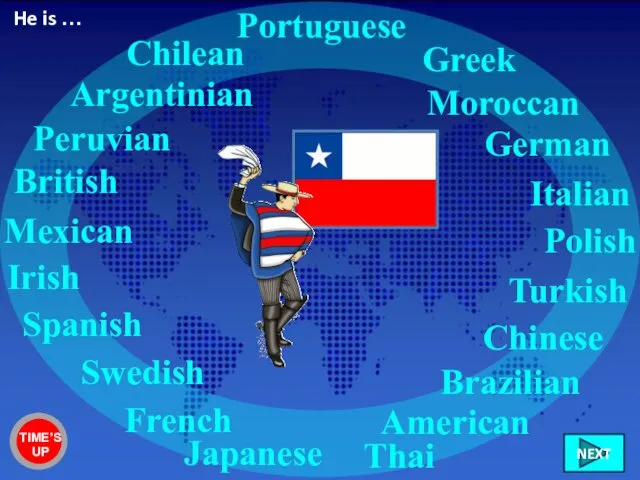 Chilean British Irish French Spanish Greek Brazilian Peruvian Mexican American