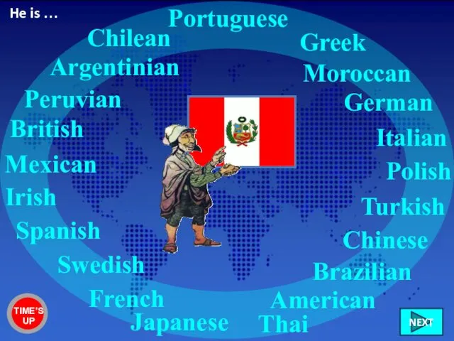 Peruvian British Irish French Spanish Greek Brazilian Mexican Chilean American