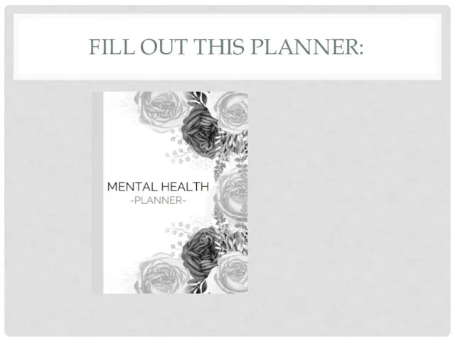 FILL OUT THIS PLANNER: