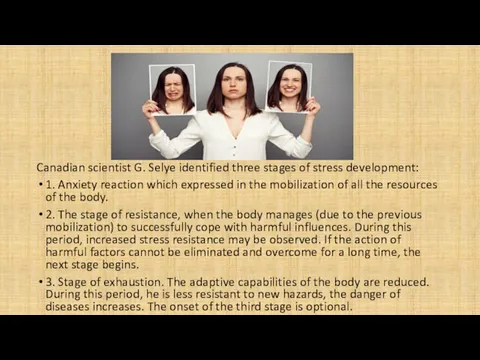 Canadian scientist G. Selye identified three stages of stress development: