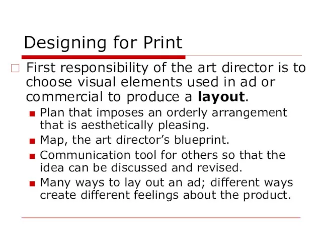 Designing for Print First responsibility of the art director is