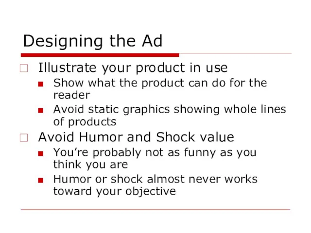 Designing the Ad Illustrate your product in use Show what