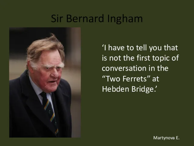 Sir Bernard Ingham ‘I have to tell you that is