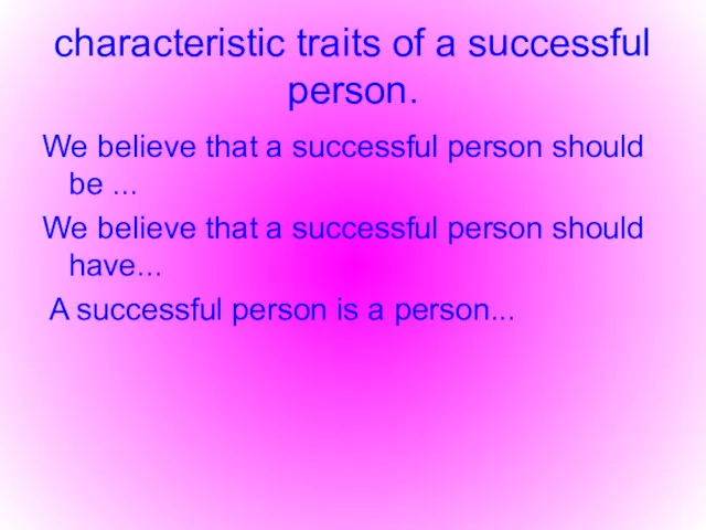 characteristic traits of a successful person. We believe that a