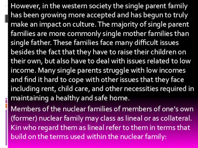 However, in the western society the single parent family has been growing more