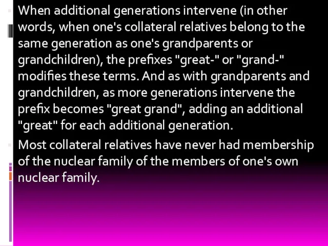 When additional generations intervene (in other words, when one's collateral relatives belong to