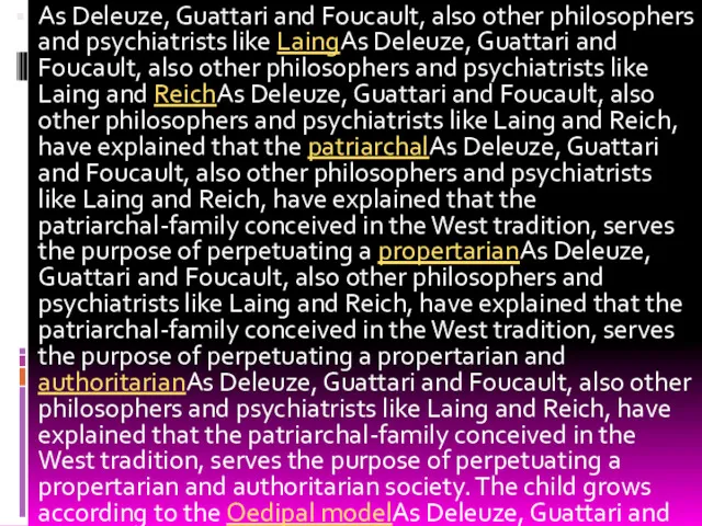 As Deleuze, Guattari and Foucault, also other philosophers and psychiatrists like LaingAs Deleuze,