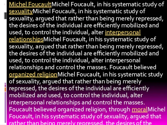 Michel FoucaultMichel Foucault, in his systematic study of sexualityMichel Foucault, in his systematic