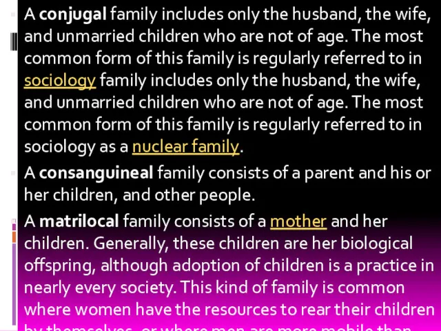 A conjugal family includes only the husband, the wife, and unmarried children who