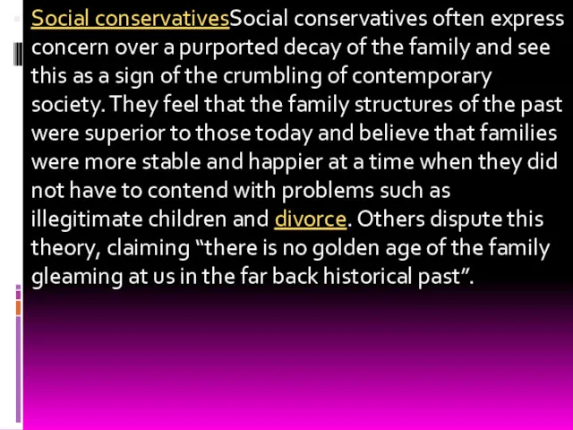 Social conservativesSocial conservatives often express concern over a purported decay of the family