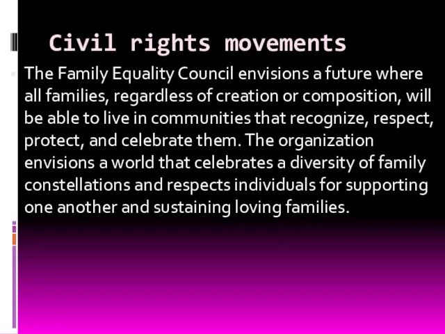 Civil rights movements The Family Equality Council envisions a future where all families,