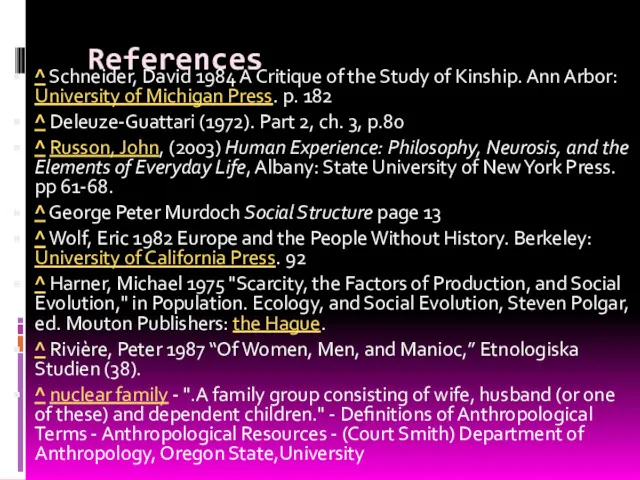 References ^ Schneider, David 1984 A Critique of the Study of Kinship. Ann
