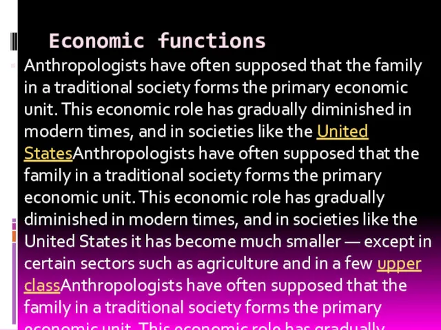 Economic functions Anthropologists have often supposed that the family in a traditional society