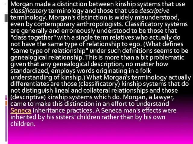 Morgan made a distinction between kinship systems that use classificatory
