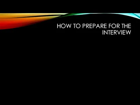 HOW TO PREPARE FOR THE INTERVIEW