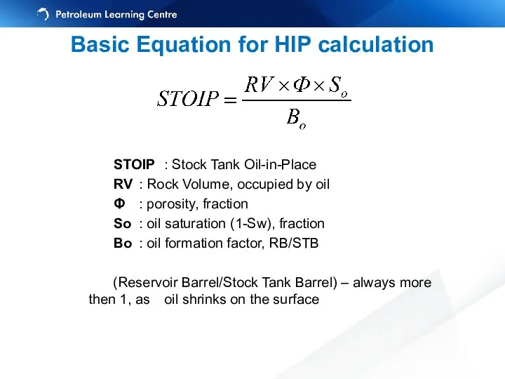 Basic Equation for HIP calculation STOIP : Stock Tank Oil-in-Place