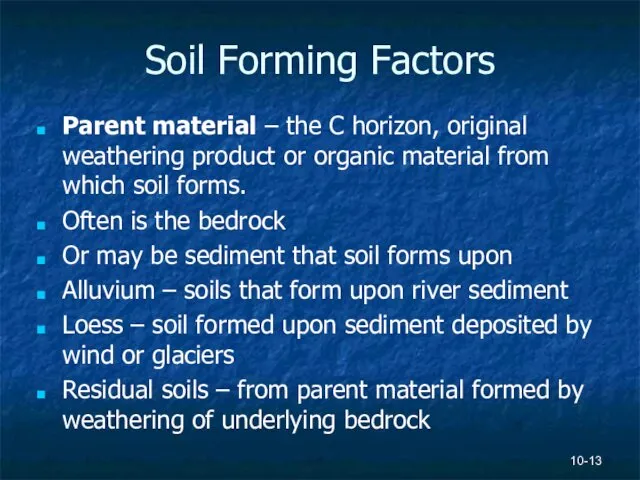 Soil Forming Factors Parent material – the C horizon, original