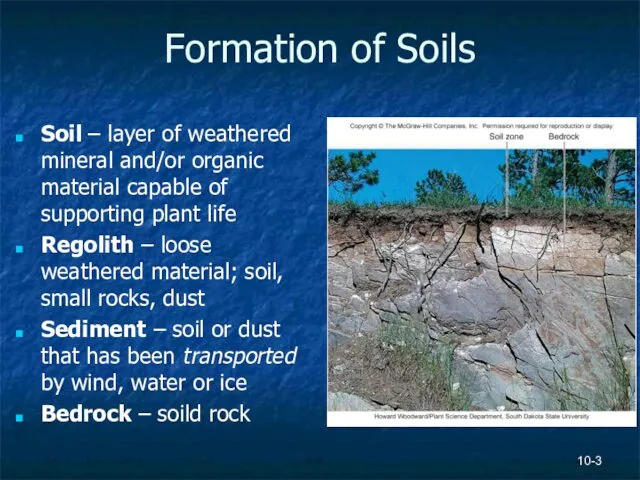 10- Formation of Soils Soil – layer of weathered mineral