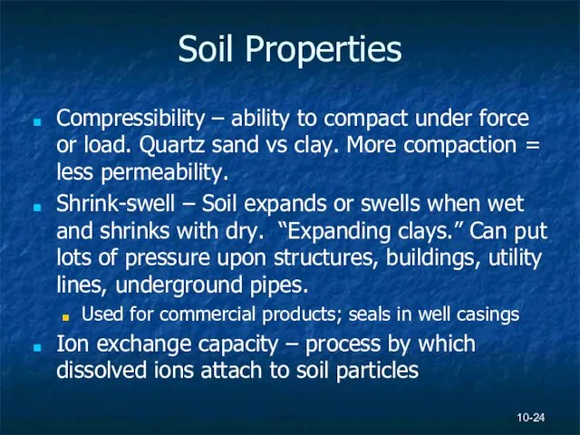 Soil Properties 10- Compressibility – ability to compact under force