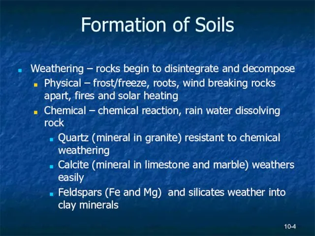 10- Formation of Soils Weathering – rocks begin to disintegrate