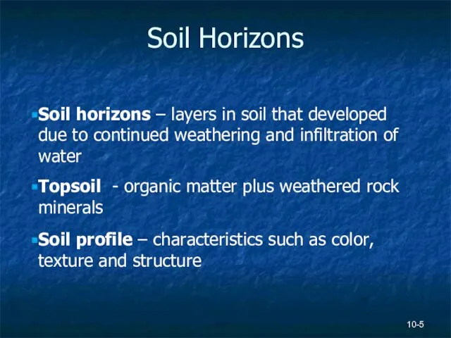 10- Soil Horizons Soil horizons – layers in soil that