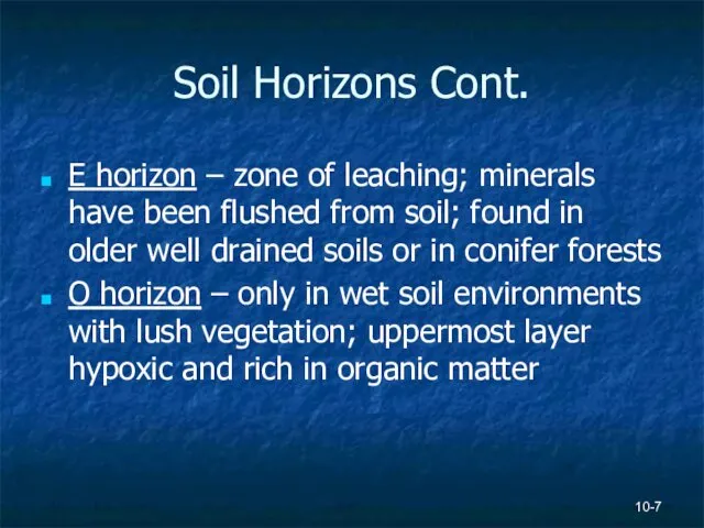 Soil Horizons Cont. E horizon – zone of leaching; minerals