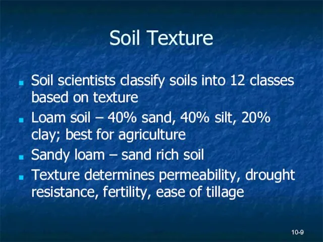 Soil Texture Soil scientists classify soils into 12 classes based