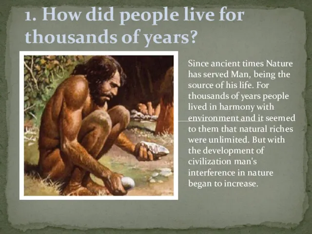 1. How did people live for thousands of years? Since