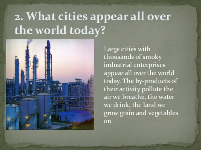 2. What cities appear all over the world today? Large