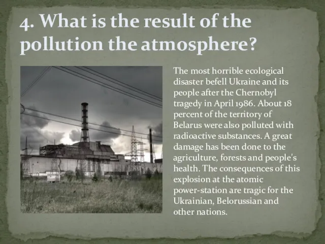 4. What is the result of the pollution the atmosphere?